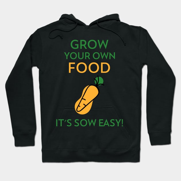 Grow Your Own Food Gardening Funny Saying Quote Hoodie by OldCamp